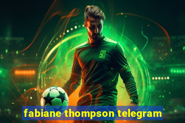 fabiane thompson telegram